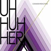 UH HUH HER  - CD COMMON REACTION