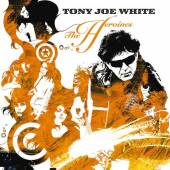 WHITE TONY JOE  - CD HEROINES