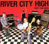 RIVER CITY HIGH  - CD WON'T TURN DOWN