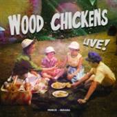 WOOD CHICKENS  - CD LIVE! MUNCIE INDIANA