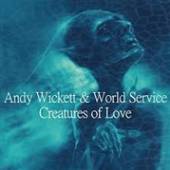 WICKETT ANDY  - CD CREATURES OF LOVE
