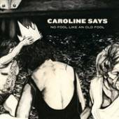 CAROLINE SAYS  - CD THERE'S NO FOOL LIKE AN..