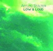 STALTERI ARTURO  - CD LOW & LOUD