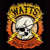 WATTS  - CD ALL DONE WITH ROCK 'N..