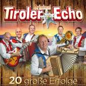 TIROLER ECHO  - CD 20 GROSSE ERFOLGE