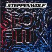 STEPPENWOLF  - CD SLOW FLUX