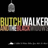 WALKER BUTCH & THE BLACK WIDO  - CD I LIKED IT BETTER..