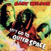 WILSON GARY  - CD LET'S GO TO OUTHER SPACE