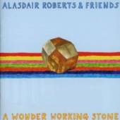 ROBERTS ALASDAIR & FRIEN  - CD WONDER WORKING STONE