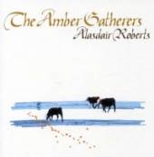 ROBERTS ALASDAIR  - CD AMBER GATHERERS