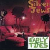 SILVER JEWS  - CD EARLY TIMES