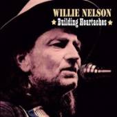 NELSON WILLIE  - CD BUILDING HEARTACHES
