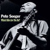 SEEGER PETE  - CD WHICH SIDE ARE YOU ON ?