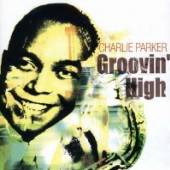 PARKER CHARLIE  - CD GROOVIN' HIGH
