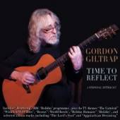 GILTRAP GORDON  - 4xCD TIME TO REFLECT: A..