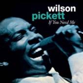 PICKETT WILSON  - CD IF YOU NEED ME