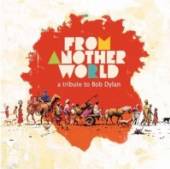 DYLAN BOB.=TRIB=  - CD FROM ANOTHER WORLD