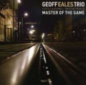 EALES GEOFF -TRIO-  - CD MASTER OF THE GAME
