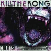 KILL THE KONG  - CD COLOSSUS