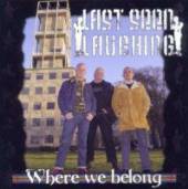 LAST SEEN LAUGHING  - CD WHERE WE BELONG