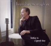 MONAGHAN BRENDAN  - CD TODAY IS A GOOD DAY