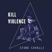 STONE CAVALLI  - VINYL KILL VIOLENCE [VINYL]