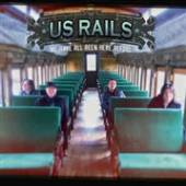 US RAILS  - CD WE HAVE ALL BEEN HERE..