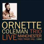 COLEMAN ORNETTE -TRIO-  - 2xCD LIVE MANCHESTER FREE..