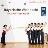 GLOGGER CONNY & MUNICH BRASS  - CD BAYERISCHE WEIHNACHT