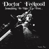 DOCTOR FEELGOOD  - CD SOMETHING TO TAKE UP TIME