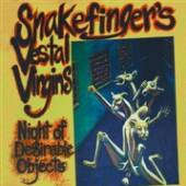 SNAKEFINGER'S VESTAL VIRG  - CD NIGHT OF DESIRABLE OBJECT
