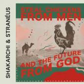 SHAKARCHI & STRANEUS  - CD STEAL CHICKENS FROM MEN..