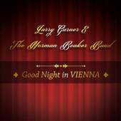GARNER LARRY & THE NORMA  - CD GOOD NIGHT IN VIENNA
