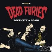 DEAD FURIES  - VINYL ROCK CITY A GO GO [VINYL]