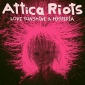 ATTICA RIOTS  - CD LOVE SUNSHINE & HYSTERIA