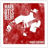 SELBY MARK  - CD MARK OTIS SELBY - NAKED..