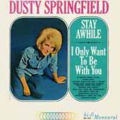 SPRINGFIELD DUSTY  - VINYL STAY AWHILE, I..