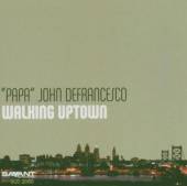 DEFRANCESCO JOHN -PAPA-  - CD WALKING UPTOWN