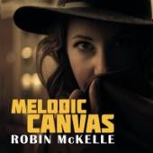 MCKELLE ROBIN  - CD MELODIC CANVAS