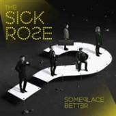 SICK ROSE  - CD SOMEPLACE BETTER