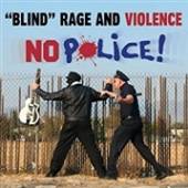 BLIND RAGE AND VIOLENCE  - VINYL 7-NO POLICE [VINYL]