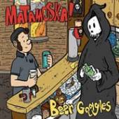 MATAMOSKA  - SI BEER GOGGLES /7