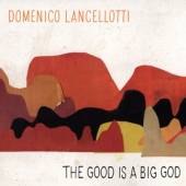 LANCELLOTTI DOMENICO  - CD GOOD IS A BIG GOD