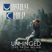 UNRULY CHILD  - 2xCD+DVD UNRULY LIVE.. -CD+DVD-