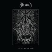 ATRIARCH  - VINYL DEAD AS TRUTH [VINYL]