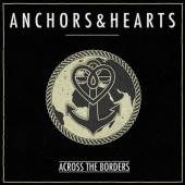 ANCHORS & HEARTS  - CD ACROSS THE BORDERS