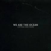WE ARE THE OCEAN  - CD CUTTING OUR TEETH