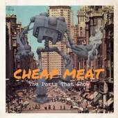 CHEAP MEAT  - CD THE PARTS THAT SHOW
