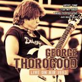 THOROGOOD GEORGE  - CD LIVE ON AIR 1993