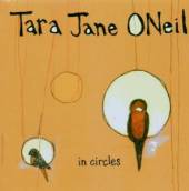 TARA JANE O'NEIL  - CD IN CIRCLES